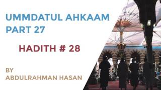 Explanation of Ummdatul Ahkaam | Part 27 | - Ustadh AbdulRahman Hassan