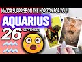 Aquarius ♒😲MAJOR SURPRISE ON THE HORIZON FOR YOU❗️💖 horoscope for today SEPTEMBER 26 2024 ♒ tarot