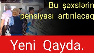 Yeni qaydalar təsdiq olundu - kimlərin pensiyası artacaq…