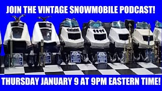 Vintage Snowmobile Podcast Thursday January 9 2025 at 9PM Eastern Time