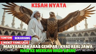 MasyaAllah Arab Gempar ! kyai asal jawa Haji Ke Makkah naik Elang