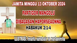 JAMITA MINGGU 13 OKTOBER 2024:(HABAKUK 2:1-4) PARTIGOR MANGOLU DIBAGASAN HAPORSEAONNA