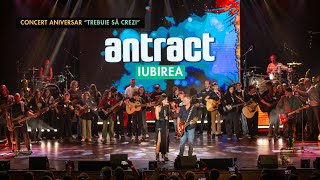 Antract - Iubirea | Concert aniversar \