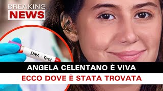 Angela Celentano E' Viva: Ecco Dove E' Stata Trovata!