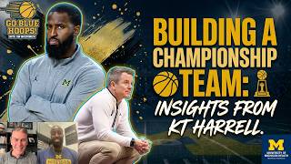 Inside Michigan's Championship Run: KT Harrell's Perspective. Go Blue Hoops Ep 35