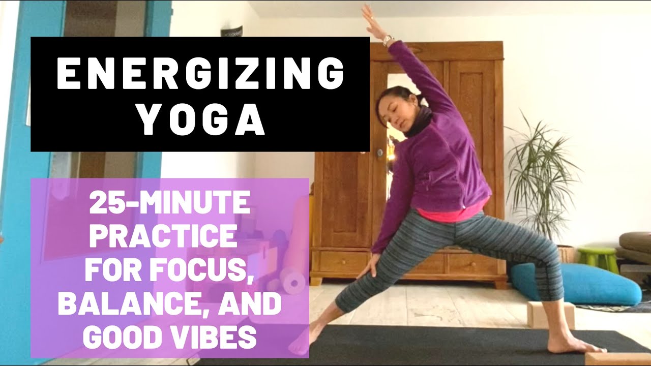 Energizing Yoga: A 25-minute Practice For Focus, Balance, And Good ...