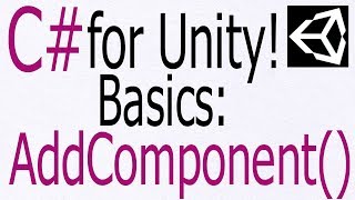 Unity C# Tutorial - Basics: AddComponent - Add Components by code