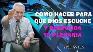 Yiye Avila Predicaciones 2024 💝''Como Hacer Para Que Dios Escuche Y Responda Tu Plegaria''