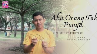 Aku Orang Tak Punya Hanny Tuheteru (Cover By Rastra Hammasa)