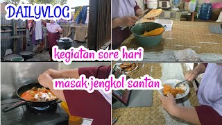 KEGIATAN SORE HARI- MASAK JENGKOL SANTAN #dailyvlog