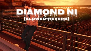 Diamond Ni | Slowed+Reverb | Sachin Jigar | Aditya Gadhvi |