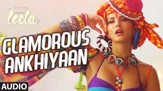 'Glamorous Ankhiyaan' Full Song (Audio) | Sunny Leone | Ek Paheli Leela | Meet Bros Anjjan