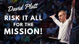 Risk It All for Christian Mission | David Platt | Inspirational Video