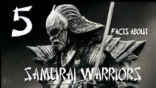 5 Interesting Facts About Japanese Samurai Warriors