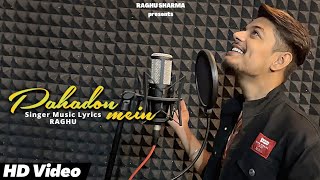 Pahadon Mein (Official Music Video) - Raghu Sharma | Latest Hindi Song 2022