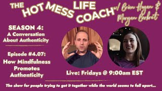 Hot Mess Life Coach S4E7 How Mindfulness Promotes Authenticity