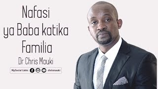 Nafasi ya Baba katika Familia - Dr Chris Mauki