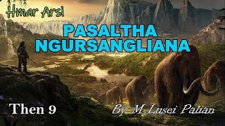 PASALTHA NGURSANGLIANA (Then 9) M Lusei Palian