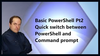 Basic PowerShell Pt2 Quick switch between PowerShell and Command prompt