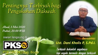 Pentingnya Tarbiyah bagi Pengokohan Dakwah - Ust Dani Kholish