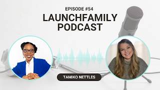 LaunchFamily Podcast Ep: 54 | Tamiko Nettles