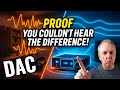 DACs - You CAN'T hear the difference - PROVEN!