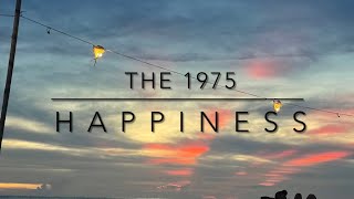 The 1975 - Happiness (Lyrics Video)