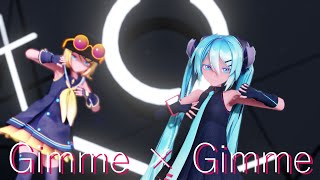 【MMD】 Gimme×Gimme 【Sour式鏡音リン\u0026初音ミク】