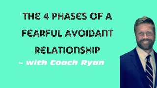 The 4 phases of a fearful avoidant relationship