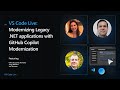 VS Code Live - Modernizing Legacy .NET applications with GitHub Copilot Modernization in VS Code