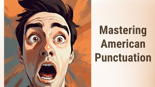 Mastering American English Punctuation!