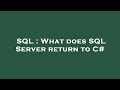 SQL : What does SQL Server return to C#