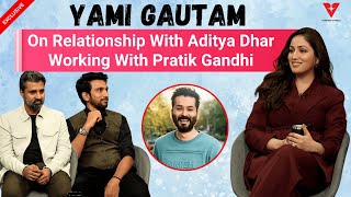 Yami Gautam On Relationship With Aditya Dhar; Working With Pratik Gandhi