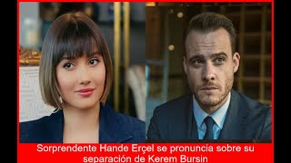 Hande Explota Confirma Ruptura con Kerem Tras Meses de Silencio