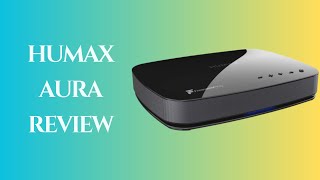 Elevate Your Viewing: Humax Aura Review