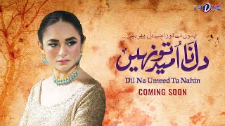 First Teaser | Yumna Zaidi | Dil Na Umeed Toh Nahi | Coming Soon | TV One Dramas