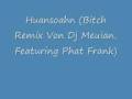 Huansoahn Bitch Remix Von Dj Meuian Featuring Phat Frank