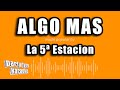 La 5ª Estacion - Algo Mas (Versión Karaoke)