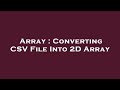 Array : Converting CSV File Into 2D Array