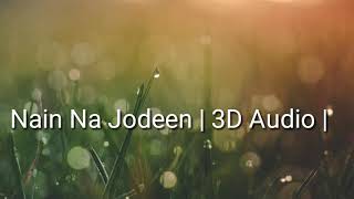 Nain Na Jodeen | 3D Audio| aayushmann khuranna,Neha kakkar and Rochak Kohli