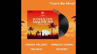 Franc Felony, Wrecky Donn, 1Mloco \u0026 Stoney  - Cant Be Mine (Official Audio)