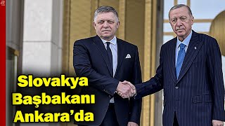 Slovakya Başbakanı Ankara'da... Başkan Erdoğan Robert Fico'yu Resmi Törenle Karşılıyor! | A Haber