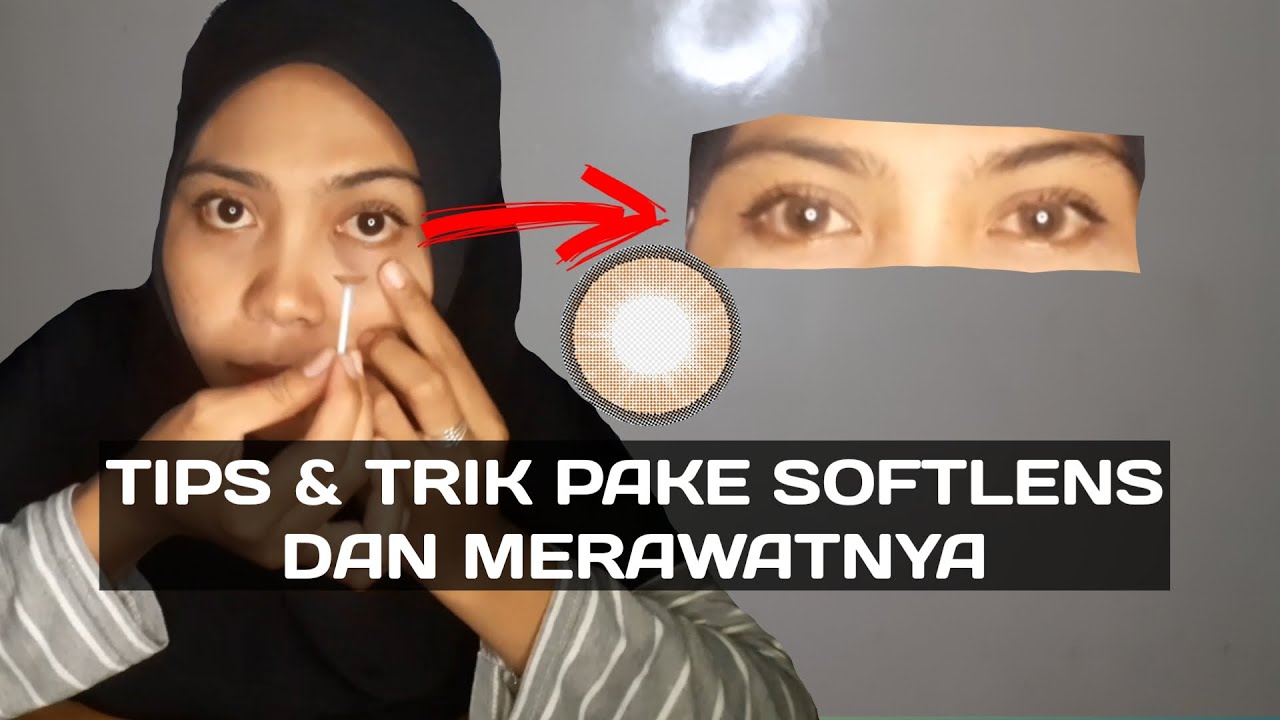 TUTORIAL MEMAKAI SOFTLENS DAN CARA MERAWATNYA - YouTube