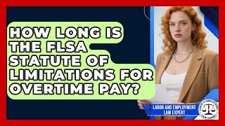 How Long Is The FLSA Statute Of Limitations For Overtime Pay? - Labor and Employment Law Expert