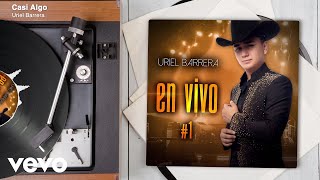 Uriel Barrera - Casi Algo (En Vivo/Audio)