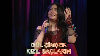 GÜL ŞİMŞEK KIZIL SAÇLARIN