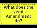 What does the 22nd Amendment do?