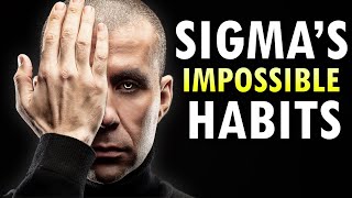 10 Sigma Male Habits No Other Men Can Follow