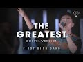 The Greatest | Planetshakers | Firstborn Band Cover ( Gospel Version )