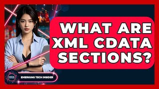 What Are XML CDATA Sections? - Emerging Tech Insider